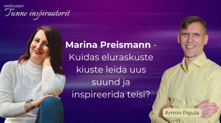 Marina Preismann - Kuidas eluraskuste kiuste leida uus suund ja inspireerida teisi?